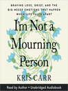 I'm Not a Mourning Person